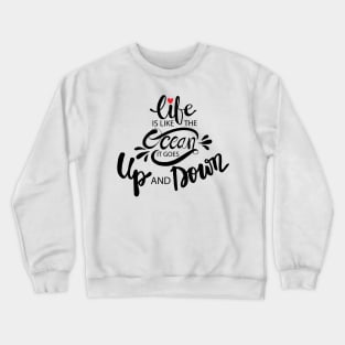 Life like the oceans it goes up and down hand lettering. Motivational quote. Crewneck Sweatshirt